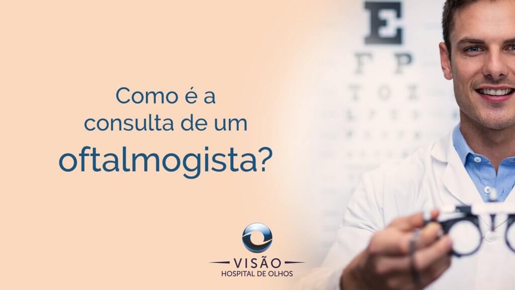 como é uma consulta de um oftalmologista?